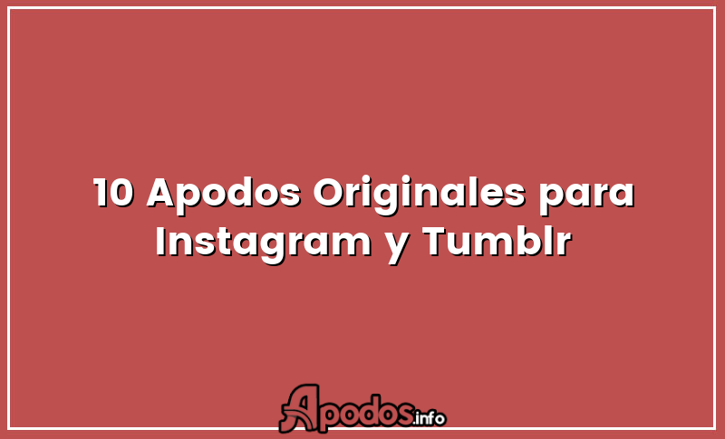 10 Apodos Originales para Instagram y Tumblr