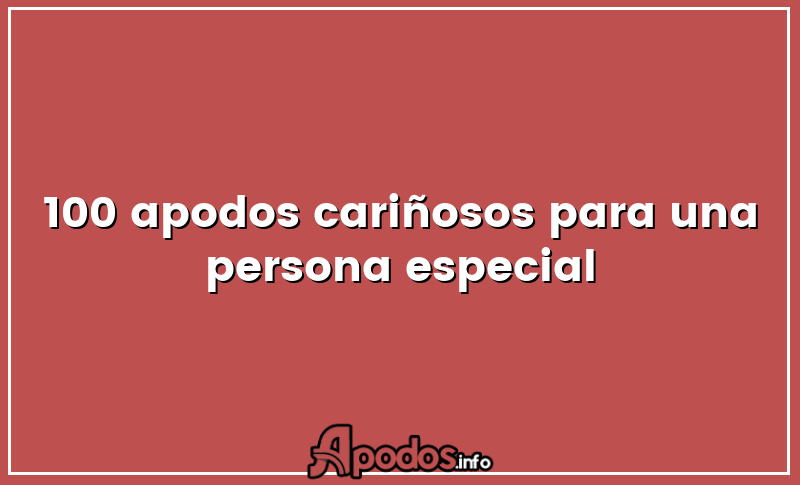 100 apodos cariñosos para una persona especial