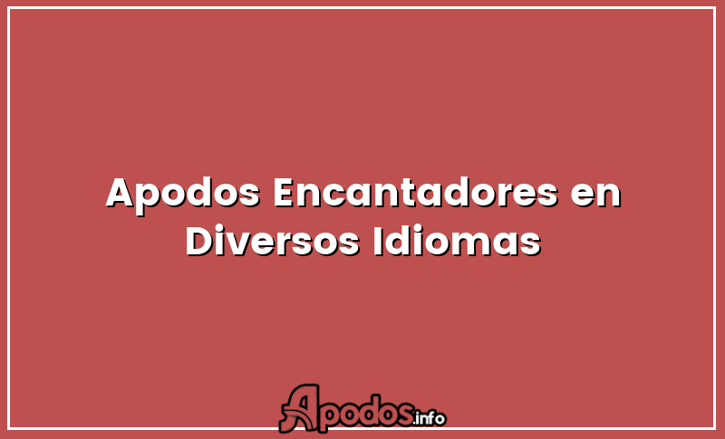 Apodos Encantadores en Diversos Idiomas