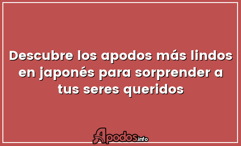 Descubre los apodos más lindos en japonés para sorprender a tus seres queridos