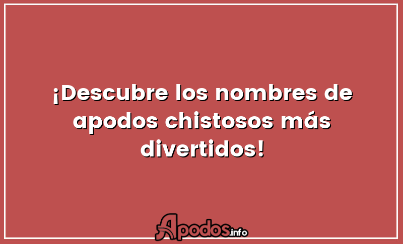 ¡Descubre los nombres de apodos chistosos más divertidos!