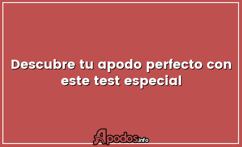 Descubre tu apodo perfecto con este test especial