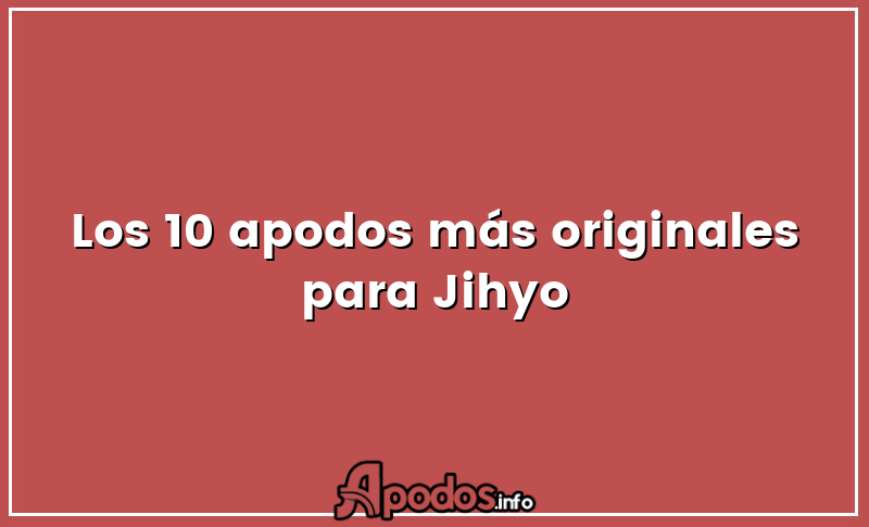Los 10 apodos más originales para Jihyo