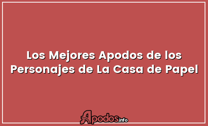 Los Mejores Apodos de los Personajes de La Casa de Papel