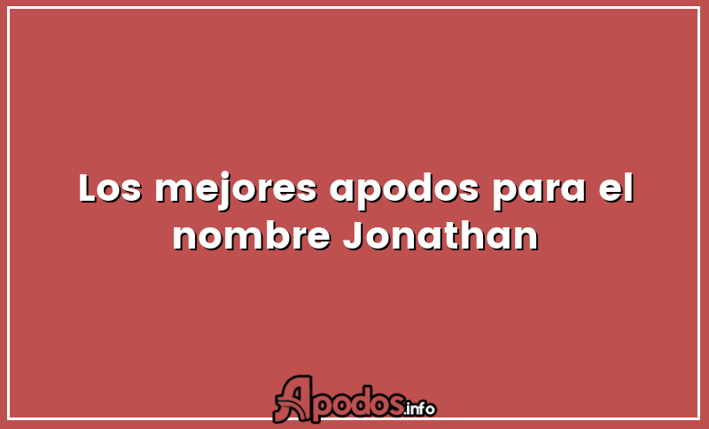 Los mejores apodos para el nombre Jonathan