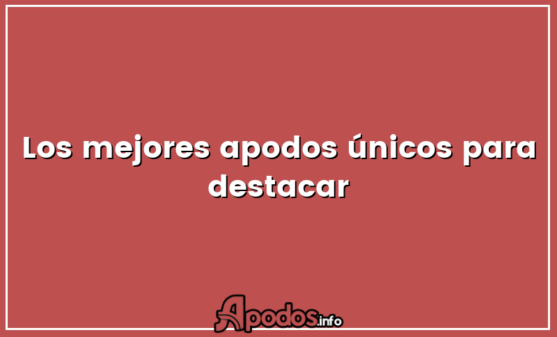 Los mejores apodos únicos para destacar