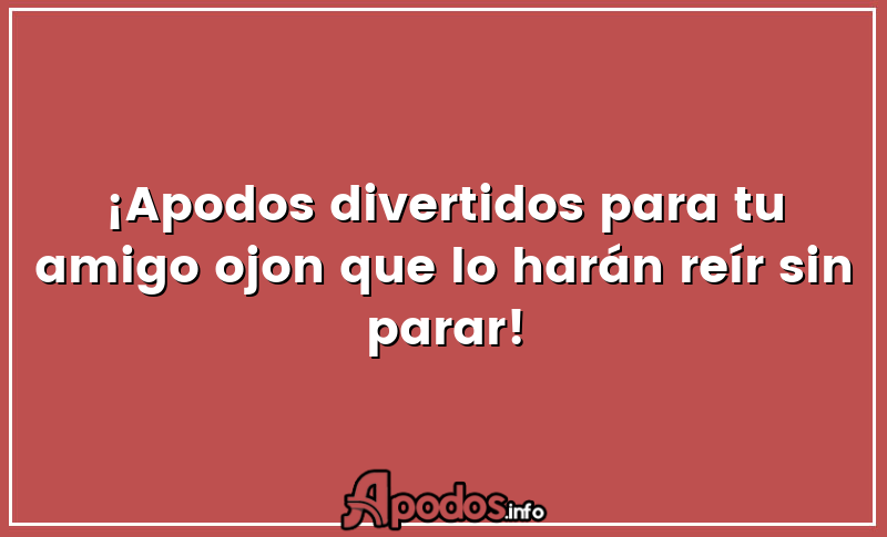 ¡Apodos divertidos para tu amigo ojon que lo harán reír sin parar!