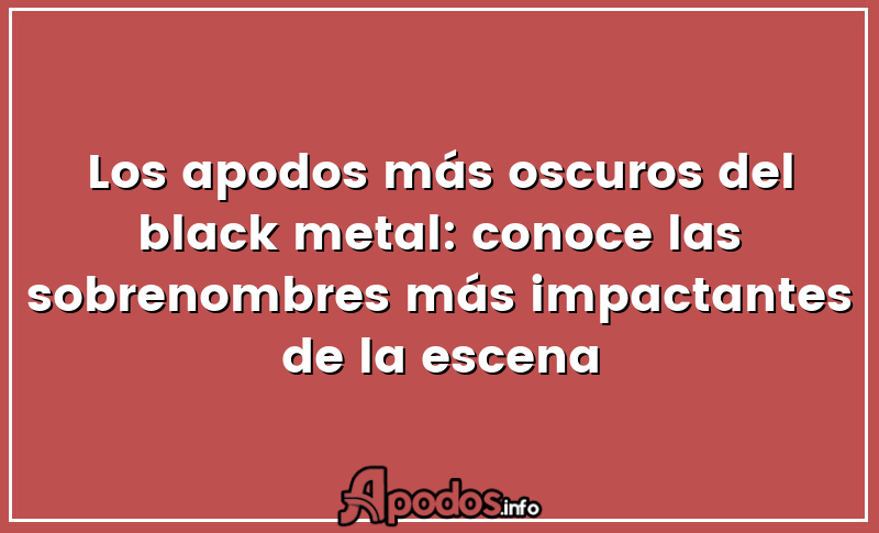 Los apodos más oscuros del black metal: conoce las sobrenombres más impactantes de la escena