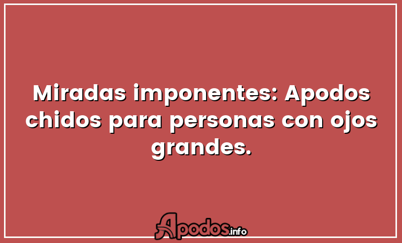 Miradas imponentes: Apodos chidos para personas con ojos grandes.