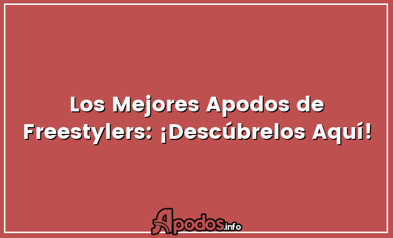 Los Mejores Apodos de Freestylers: ¡Descúbrelos Aquí!