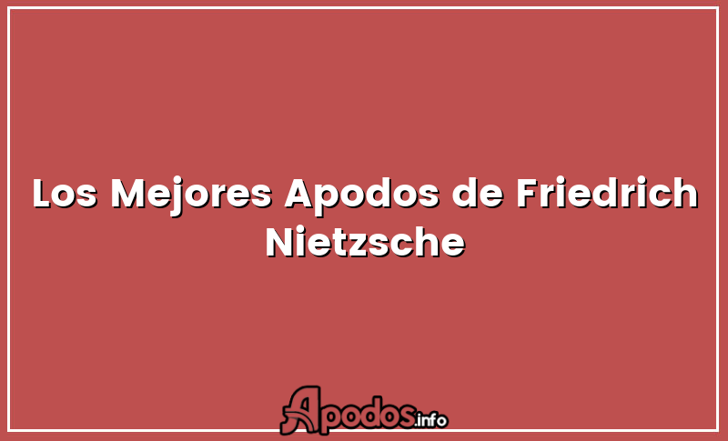 Los Mejores Apodos de Friedrich Nietzsche