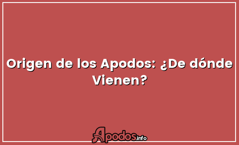 Origen de los Apodos: ¿De dónde Vienen?
