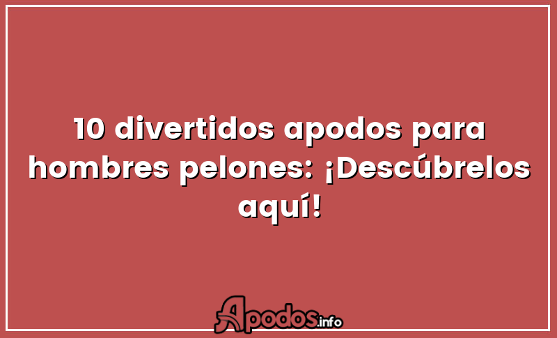 10 divertidos apodos para hombres pelones: ¡Descúbrelos aquí!
