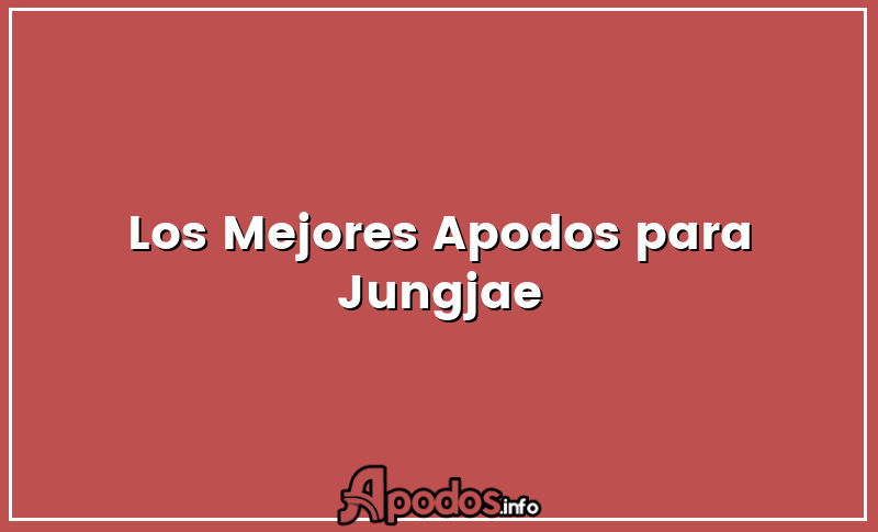Los Mejores Apodos para Jungjae
